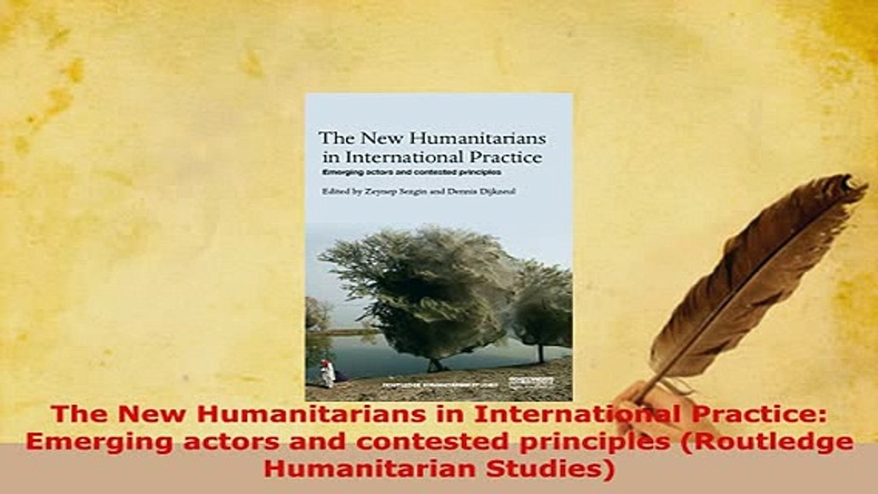 PDF  The New Humanitarians in International Practice Emerging actors and contested principles PDF Online