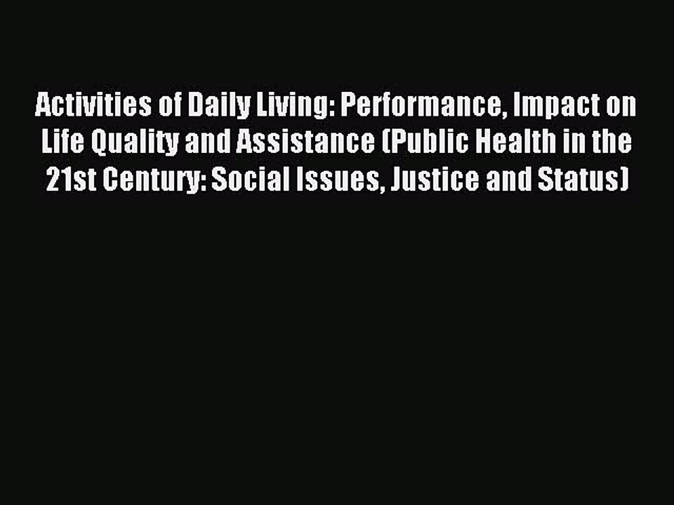 Read Activities of Daily Living: Performance Impact on Life Quality and Assistance (Public
