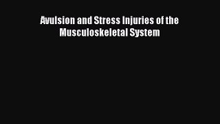 Read Avulsion and Stress Injuries of the Musculoskeletal System Ebook Free