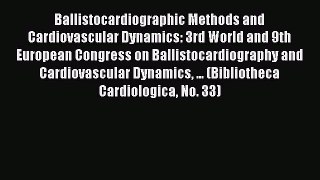 Read Ballistocardiographic Methods and Cardiovascular Dynamics: 3rd World and 9th European