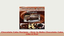 PDF  Chocolate Cake Recipes  How to Bake Chocolate Cake Like A Pro PDF Online