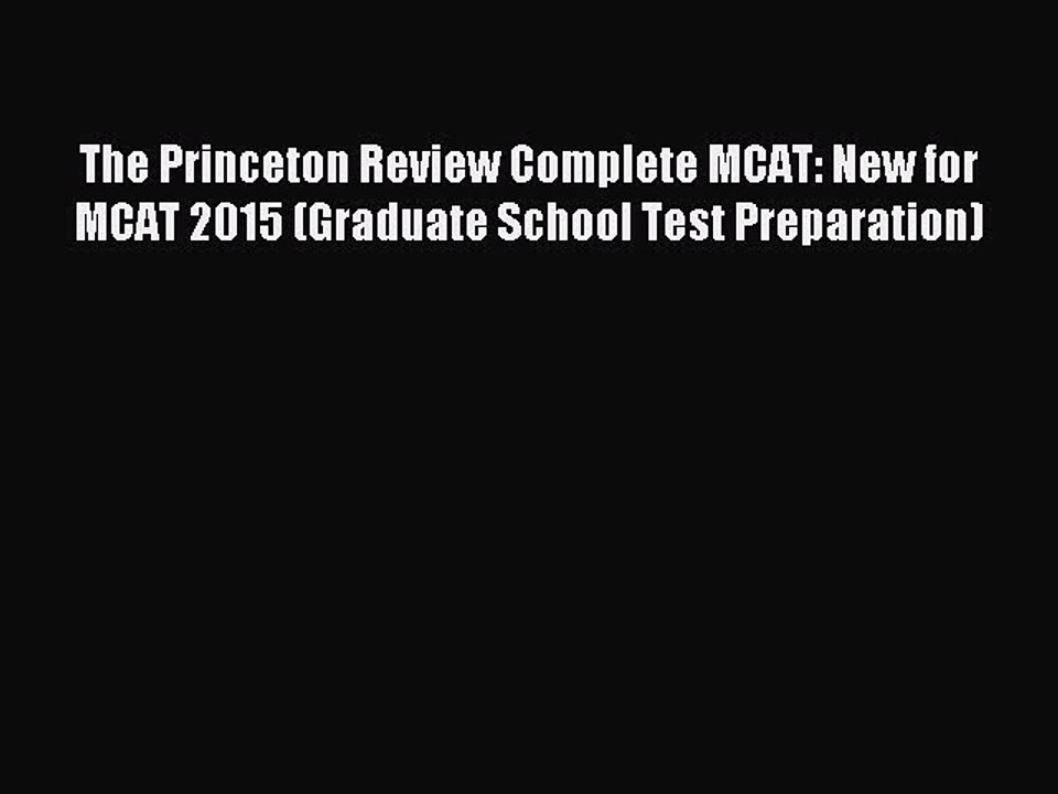 Read The Princeton Review Complete MCAT: New for MCAT 2015 (Graduate School Test Preparation)