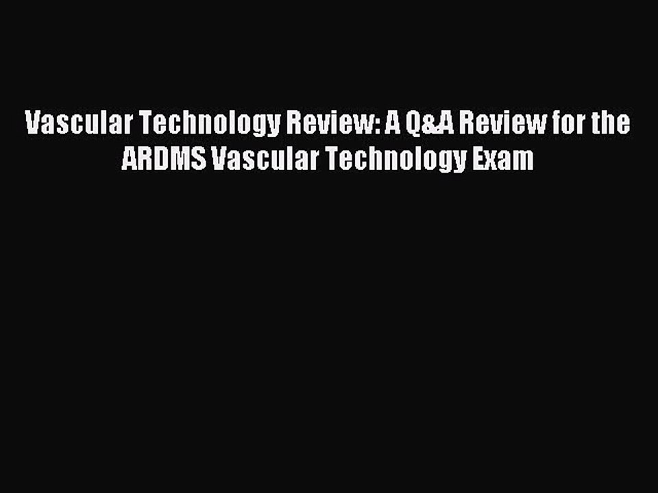 Read Vascular Technology Review: A Q&A Review for the ARDMS Vascular Technology Exam Ebook