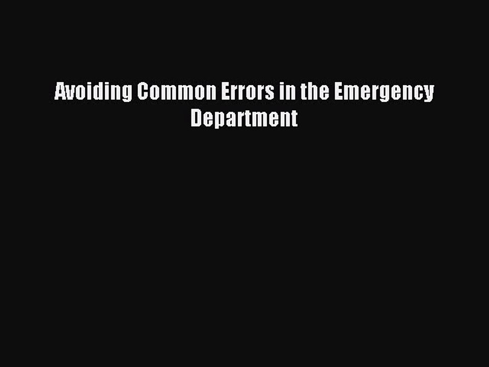 Read Avoiding Common Errors in the Emergency De...