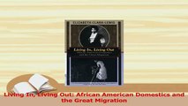 Read  Living In Living Out African American Domestics and the Great Migration Ebook Free