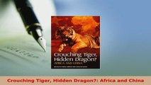 Download  Crouching Tiger Hidden Dragon Africa and China Read Online