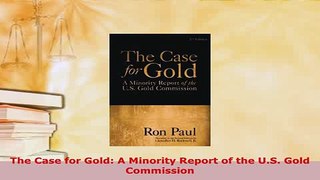 PDF  The Case for Gold A Minority Report of the US Gold Commission Ebook