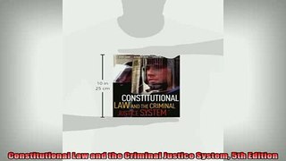 READ book  Constitutional Law and the Criminal Justice System 5th Edition  FREE BOOOK ONLINE