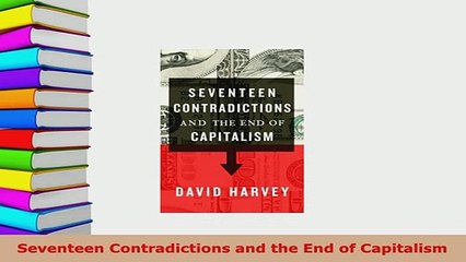 Download  Seventeen Contradictions and the End of Capitalism PDF Online