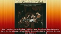 Free PDF Downlaod  The Familial State Ruling Families and Merchant Capitalism in Early Modern Europe The READ ONLINE