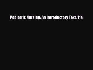 Read Pediatric Nursing: An Introductory Text 11e Ebook Free