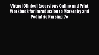 Read Virtual Clinical Excursions Online and Print Workbook for Introduction to Maternity and