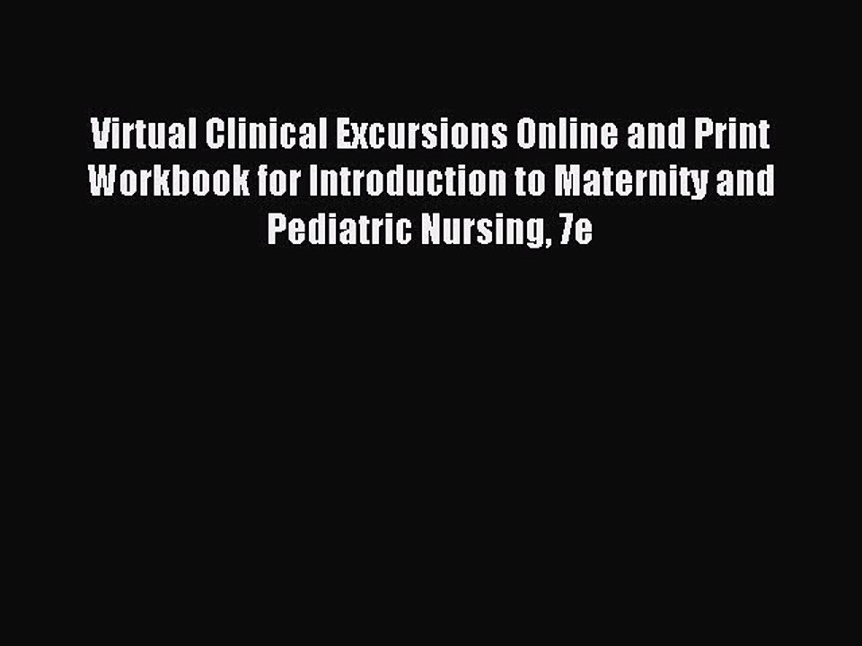 Read Virtual Clinical Excursions Online and Print Workbook for Introduction to Maternity and