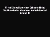 Read Virtual Clinical Excursions Online and Print Workbook for Introduction to Medical-Surgical