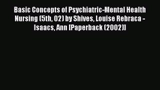 Download Basic Concepts of Psychiatric-Mental Health Nursing (5th 02) by Shives Louise Rebraca