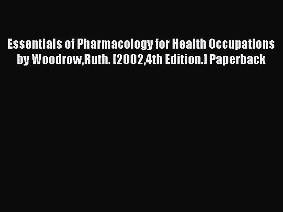 Read Essentials of Pharmacology for Health Occupations by WoodrowRuth. [20024th Edition.] Paperback