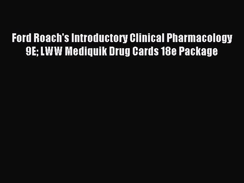 Read Ford Roach's Introductory Clinical Pharmacology 9E LWW Mediquik Drug Cards 18e Package