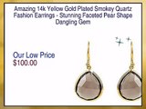 Amazing 14k Yellow Gold Plated Smokey Quartz Fashion Earrings - Stunning Faceted Pear Shape Dangling