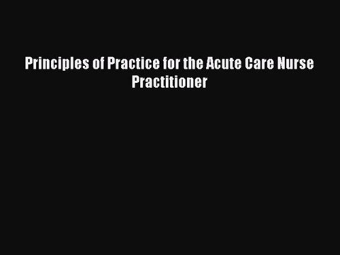Download Principles of Practice for the Acute Care Nurse Practitioner PDF Online