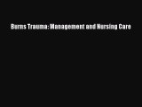 Read Burns Trauma: Management and Nursing Care PDF Free