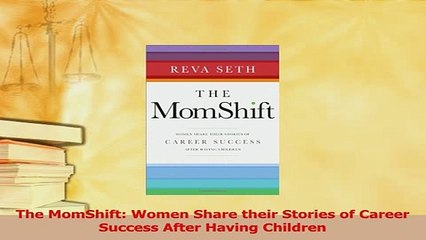 Read  The MomShift Women Share their Stories of Career Success After Having Children Ebook Free