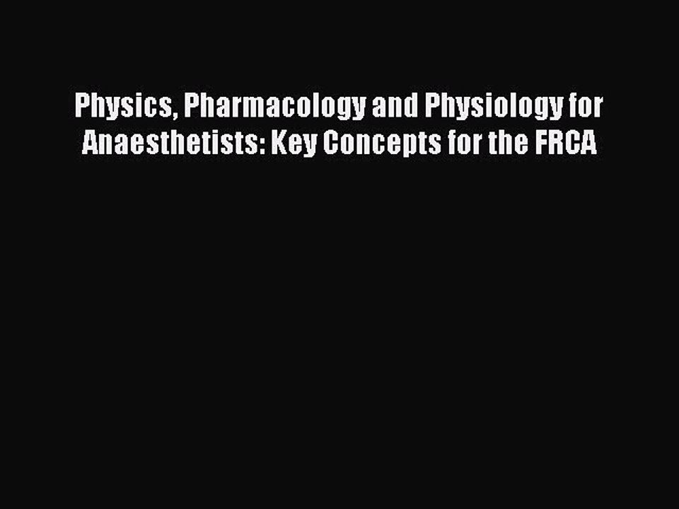 Read Physics Pharmacology and Physiology for Anaesthetists: Key Concepts for the FRCA Ebook