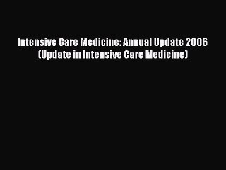 Read Intensive Care Medicine: Annual Update 2006 (Update in Intensive Care Medicine) Ebook