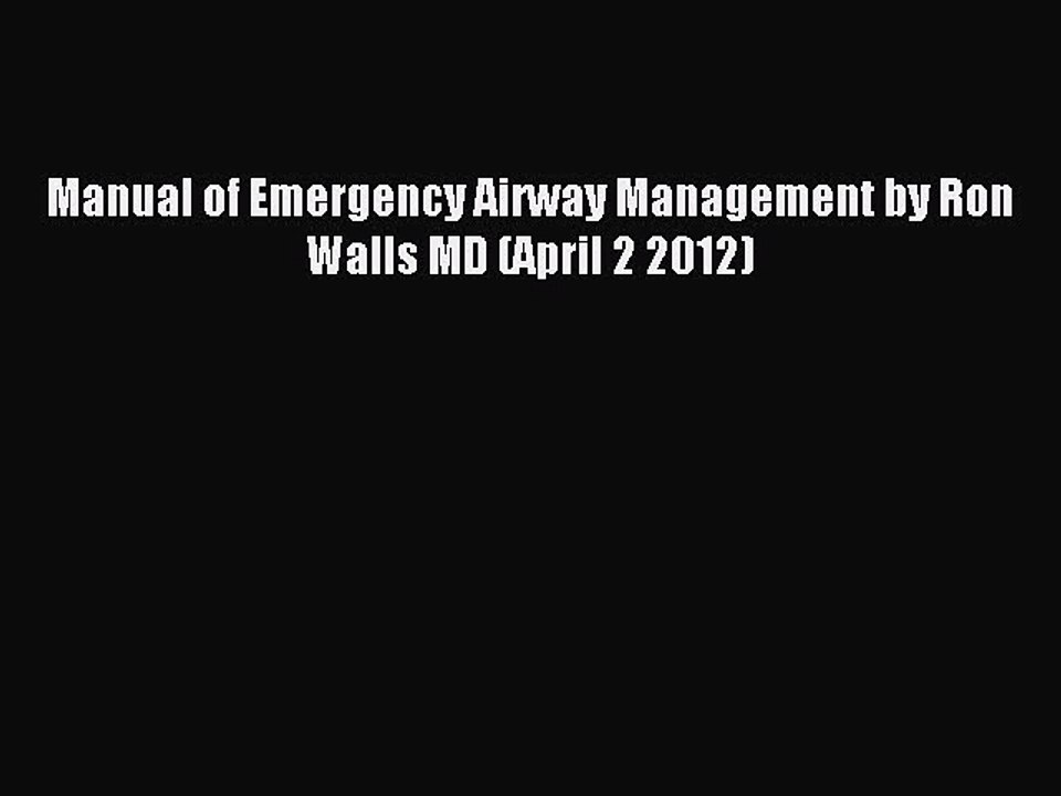 Read Manual of Emergency Airway Management by Ron Walls MD (April 2 2012) PDF Online