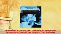 PDF  Hollywood V Hard Core How the Struggle Over Censorship Created the Modern Film Industry  EBook
