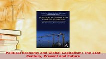 Download  Political Economy and Global Capitalism The 21st Century Present and Future Read Online