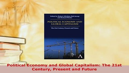 Download  Political Economy and Global Capitalism The 21st Century Present and Future Read Online