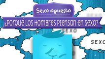 ¿Por qué los hombres sólo piensan en SEXO? - Sexo Opuesto