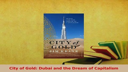 PDF  City of Gold Dubai and the Dream of Capitalism Read Online