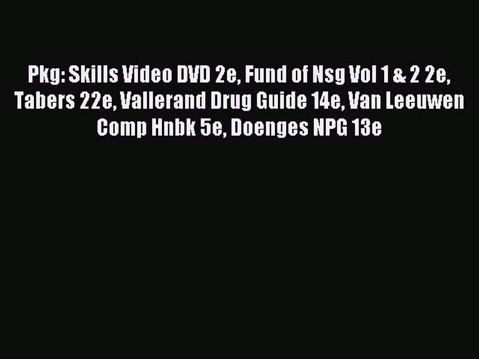 Read Pkg: Skills Video DVD 2e Fund of Nsg Vol 1 & 2 2e Tabers 22e Vallerand Drug Guide 14e