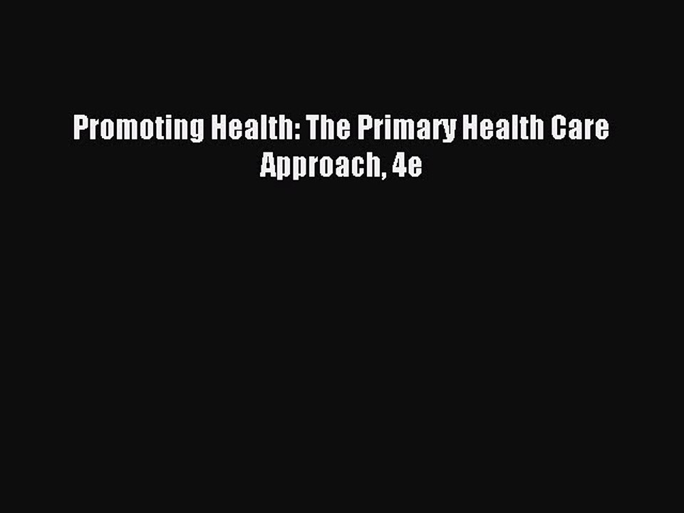 Read Promoting Health: The Primary Health Care Approach 4e Ebook Free