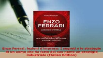PDF  Enzo Ferrari lezioni dimpresa I segreti e le strategie di un uomo che ha fatto del suo Read Full Ebook