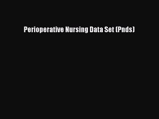Read Perioperative Nursing Data Set (Pnds) Ebook Free