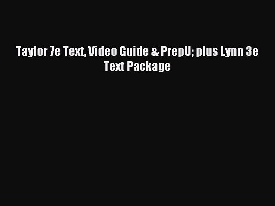 Read Taylor 7e Text Video Guide & PrepU plus Lynn 3e Text Package Ebook Free