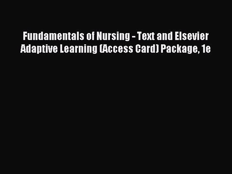 Read Fundamentals of Nursing - Text and Elsevier Adaptive Learning (Access Card) Package 1e