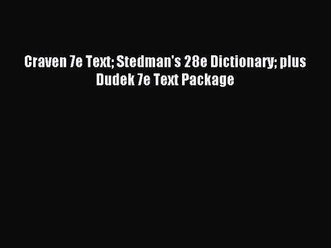 Read Craven 7e Text Stedman's 28e Dictionary plus Dudek 7e Text Package Ebook Free