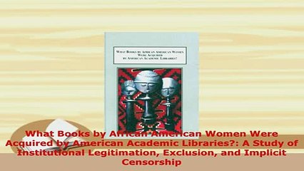 PDF  What Books by African American Women Were Acquired by American Academic Libraries A Free Books