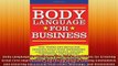 FREE PDF  Body Language for Business Tips Tricks and Skills for Creating Great First Impressions READ ONLINE