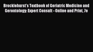 Download Brocklehurst's Textbook of Geriatric Medicine and Gerontology: Expert Consult - Online
