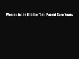 Read Women in the Middle: Their Parent Care Years Ebook Free