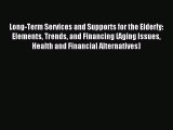 Read Long-Term Services and Supports for the Elderly: Elements Trends and Financing (Aging