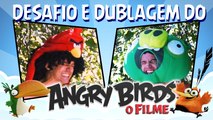 Desafio e Dublagem do Angry Birds - o Filme! - Irmãos Piologo Filmes