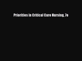 Read Priorities in Critical Care Nursing 7e Ebook Free