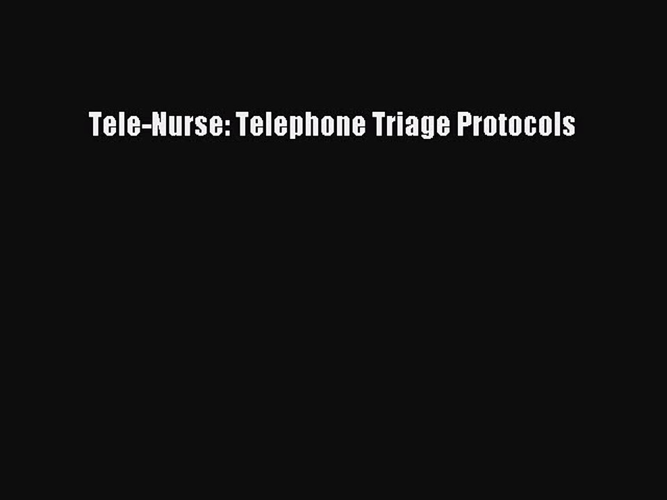 Download Tele-Nurse: Telephone Triage Protocols PDF Online