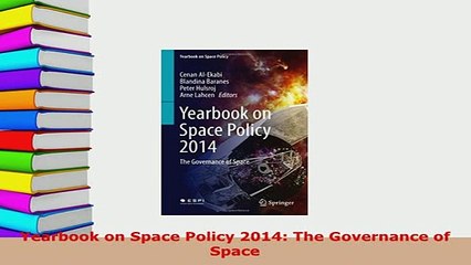 PDF  Yearbook on Space Policy 2014 The Governance of Space Free Books