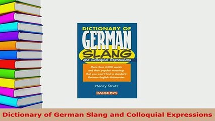 PDF  Dictionary of German Slang and Colloquial Expressions Download Online